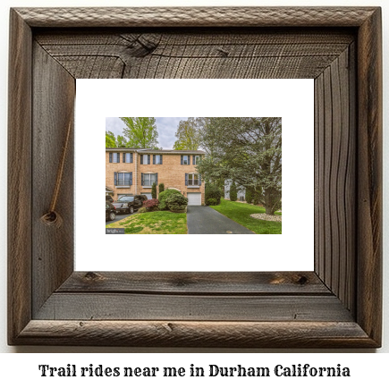 trail rides near me in Durham, California